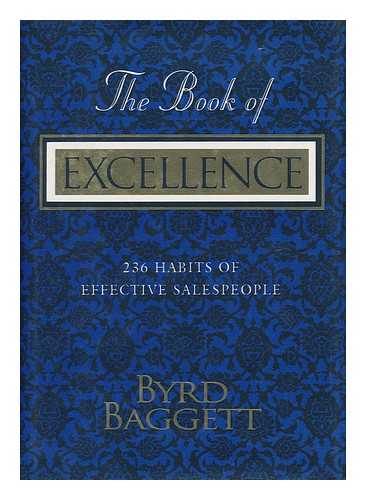 Baggett, Byrd - The Book of Excellence : 236 Habits of Effective Sales People / Byrd Baggett