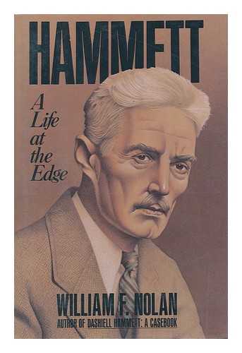 NOLAN, WILLIAM F. (1928-) - Hammett : a Life At the Edge