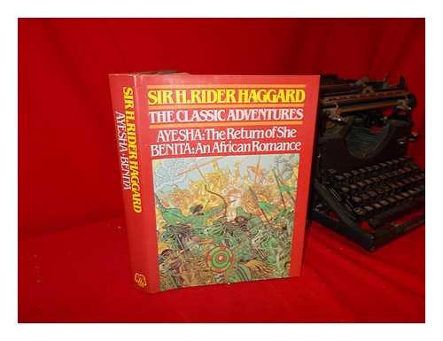 HAGGARD, HENRY RIDER (1856-1925) - The Classic Adventures / Sir H. Rider Haggard