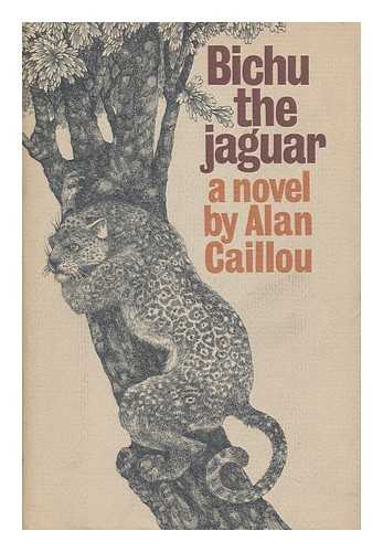 CAILLOU, ALAN (1914-) - Bichu, the Jaguar, by Alan Caillou. Illus. by Alex Tsao