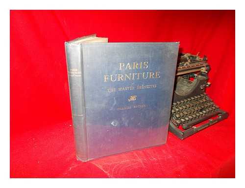 PACKER, CHARLES A. - Paris Furniture by the Master Ebenistes; a Chronologically Arranged Pictorial Review of Furniture by the Master Menuisiers-Ebenistes from Boulle to Jacob, Together with a Commentary on the Styles and Techniques of the Art