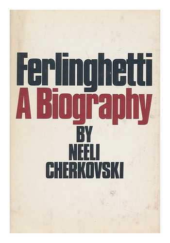 CHERKOVSKI, NEELI - Ferlinghetti, a Biography