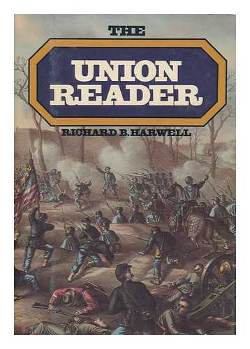 HARWELL, RICHARD BARKSDALE (ED. ) - The Union Reader, Edited by Richard B. Harwell
