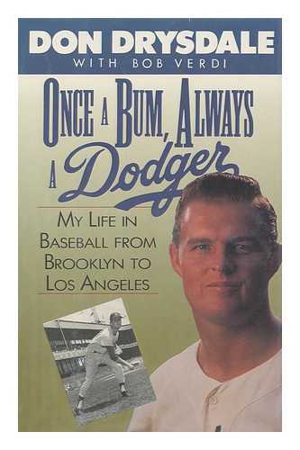 DRYSDALE, DON - Once a Bum, Always a Dodger / Don Drysdale with Bob Verdi