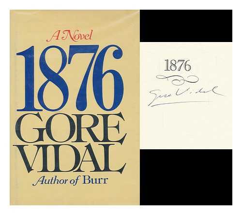 VIDAL, GORE - 1876 : a Novel / Gore Vidal