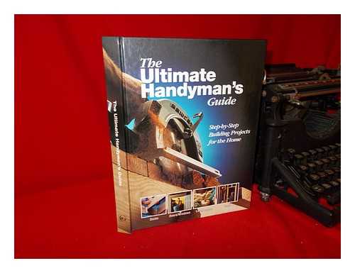 GRAMMERCY - The Ultimate Handyman's Guide : Step-By-Step Building Projects for the Home