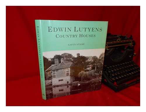 STAMP, GAVIN - Edwin Lutyens : Country Houses : from the Archives of Country Life / Gavin Stamp