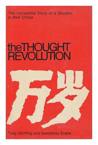 TUNG, CHI-PING & EVANS, HUMPHREY - The Thought Revolution [By] Tung Chi-Ping and Humphrey Evans