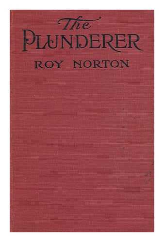 NORTON, ROY (1869-1942) - The Plunderer, by Roy Norton