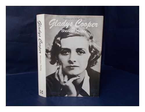 MORLEY, SHERIDAN (1941-2007) - Gladys Cooper : a Biography