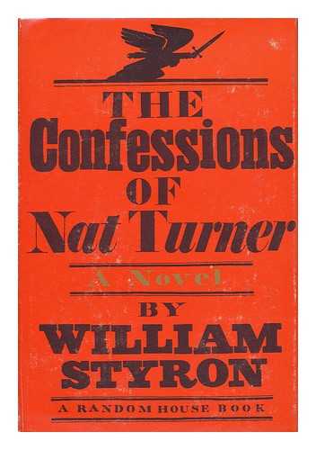 STYRON, WILLIAM (1925-2006) - The Confessions of Nat Turner