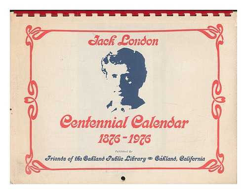 LONDON, JACK - Jack London Centennial Calendar 1876-1976