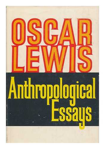 LEWIS, OSCAR (1914-1970) - Anthropological essays