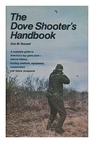 RUSSELL, DAN M. - The Dove Shooter's Handbook [By] Dan M. Russell