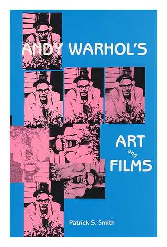 SMITH, PATRICK S. (1949-) - Andy Warhol's Art and Films