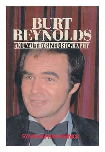 Resnick, Sylvia Safran - Burt Reynolds : an Unauthorized Biography / Sylvia Safran Resnick
