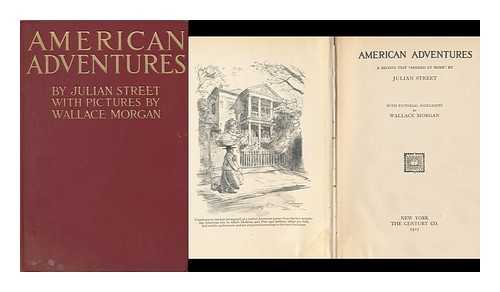 STREET, JULIAN (1879-1947). WALLACE MORGAN (ILL. ) - American Adventures; a Second Trip 'Abroad At Home', by Julian Street, with Pictorial Sidelights by Wallace Morgan