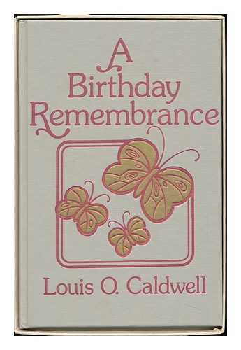 CALDWELL, LOUIS O. LEONARDO M. FERGUSON (ILL. ) - A Birthday Remembrance / Louis O. Caldwell ; Drawings by Leonardo M. Ferguson