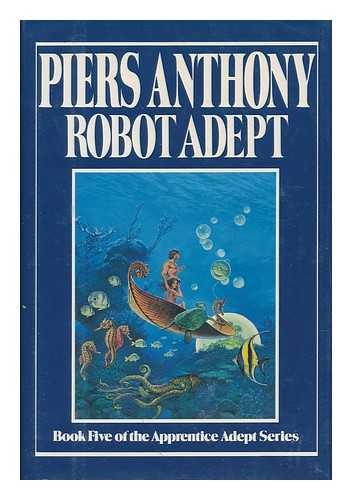 ANTHONY, PIERS - Robot Adept / Piers Anthony