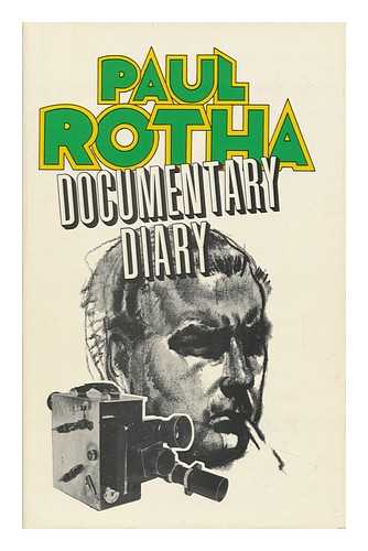 ROTHA, PAUL - Documentary Diary; an Informal History of the British Documentary Film, 1928-1939.