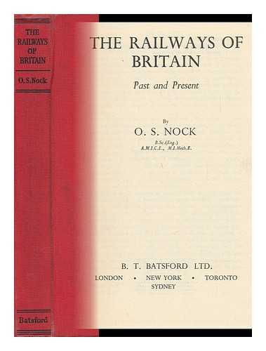 NOCK, O. S. (OSWALD STEVENS) - The Railways of Britain, Past and Present, O. S. Nock