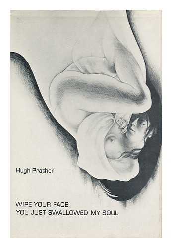 PRATHER, HUGH - Wipe Your Face, You Just Swallowed My Soul