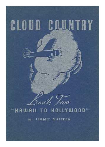 MATTERN, JIMMIE - Cloud Country, Book Two - Hawaii to Hollywood, by Jimmie Mattern