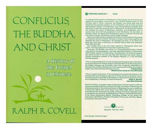 COVELL, RALPH R. - Confucius, the Buddha, and Christ : a History of the Gospel in Chinese / Ralph R. Covell