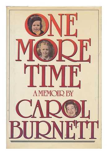 BURNETT, CAROL - One More Time : a Memoir