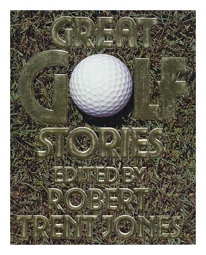 JONES, ROBERT TRENT (ED. ) - Great Golf Stories