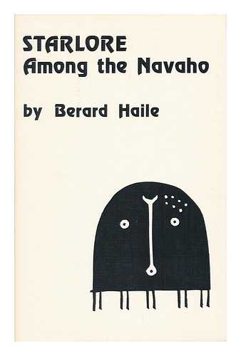 HAILE, BERARD (1874-1961) - Starlore Among the Navaho