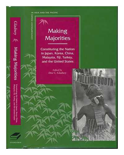 GLADNEY, DRU C. - Making Majorities : Constituting the Nation in Japan, Korea, China, Malaysia, Fiji, Turkey, and the United States / Edited by Dru C. Gladney