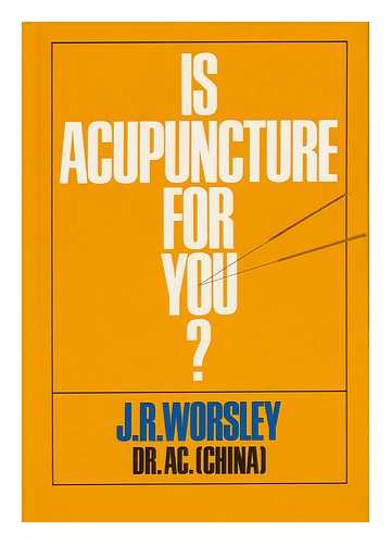 WORSLEY, J. R. - Is Acupuncture for You? [By] J. R. Worsley