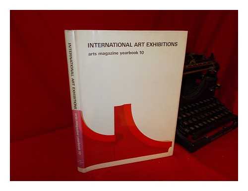 ARTS MAGAZINE - International Art Exhibitions; Arts Magazine Yearbook 10