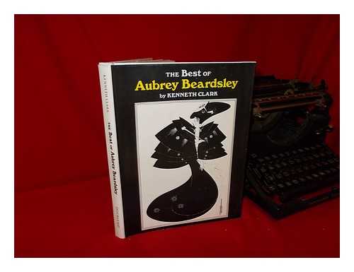 BEARDSLEY, AUBREY (1872-1898). [COMPILED AND WITH TEXT] BY KENNETH CLARK - The Best of Aubrey Beardsley