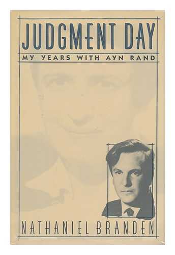 BRANDEN, NATHANIEL - Judgment Day : My Years with Ayn Rand / Nathaniel Branden