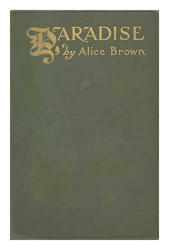 BROWN, ALICE - Paradise, by Alice Brown