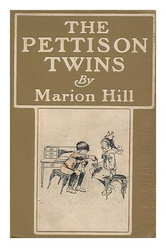 HILL, MARION AND CORY, F. Y. (ILLUS. ) - The Pettison Twins, by Marion Hill; Illustrated by F. Y. Cory