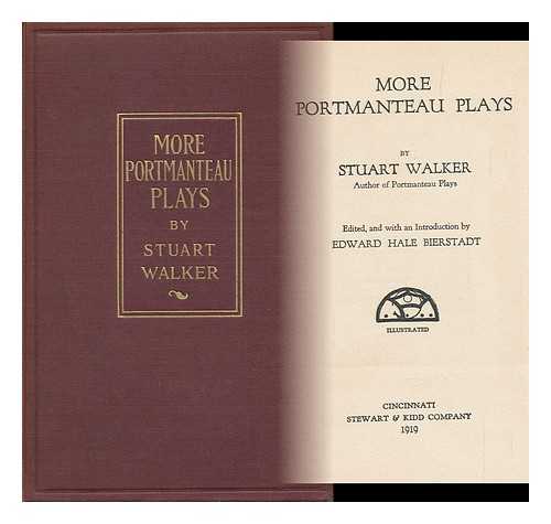 WALKER, STUART - More Portmanteau Plays, by Stuart Walker, Edited, and with an Introduction, by Edward Hale Bierstadt
