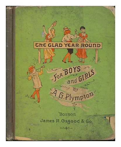 PLYMPTON, A. G. - The Glad Year Round. for Boys and Girls