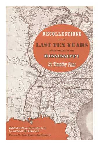 FLINT, TIMOTHY (1780-1840). BROOKS, GEORGE R. (1929-) (EDITOR). - Recollections of the Last Ten Years in the Valley of the Mississippi. Edited with an Introd. by George R. Brooks. Foreword by John Francis McDermott