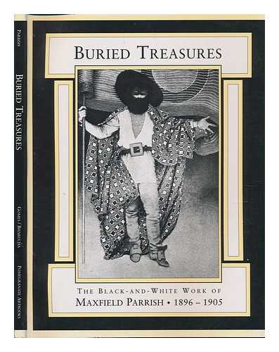 GOMES, ROSALIE. BHARUCHA, FERSHID. PARRISH, MAXFIELD (1870-1966) - Buried Treasures : the Black-And-White Work of Maxfield Parrish, 1896-1905 / Edited by Fershid Bharucha ; Text by Rosalie Gomes