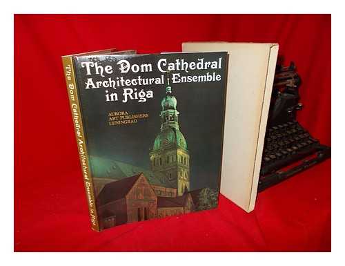 VASILVEV, YURI (ED. ) - The Dom Cathedral Architectural Ensemble in Riga / [Compiled by Tatjana Pavele, Lidija Rendele and Karina Vitola ; Edited by Yuri Vasilvev ; Photos. by Ferdinand Kuziumov ; Translated from the Russian by Stephen Whitehead and Alla Pegulevskaya]