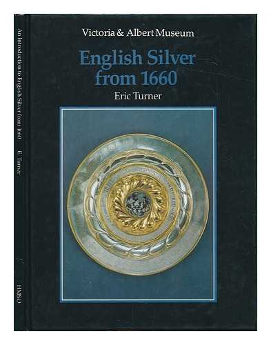 TURNER, ERIC - An Introduction to English Silver from 1660 / Eric Turner