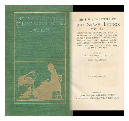 LENNOX, SARAH, LADY (1745-1826) - The life and letters of Lady Sarah Lennox, 1745-1826, daughter of Charles, 2nd Duke of Richmond, and successively the wife of Sir Thomas Charles Bunbury, Bart., and of the Hon: George Napier; also a short political sketch of the years 1760 to 1763, by Hen