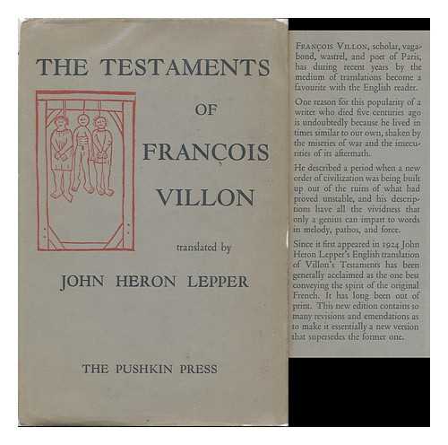 VILLON, FRANCOIS (1431-) - The Testaments of Francois Villon, Translated by John Heron Lepper