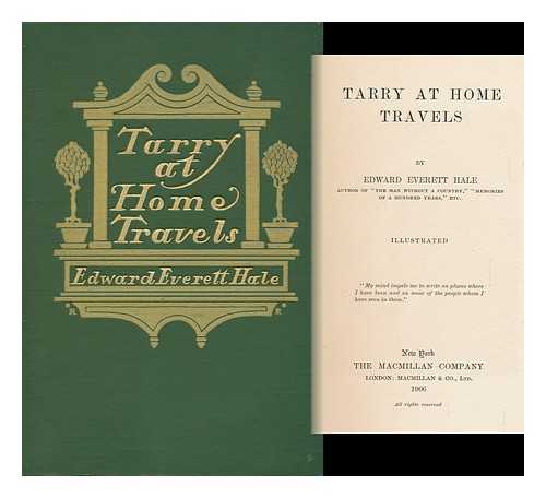 HALE, EDWARD EVERETT (1822-1909) - Tarry At Home Travels, by Edward Everett Hale ...