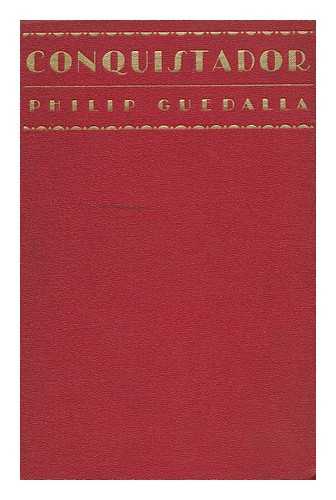 GUEDALLA, PHILIP (1889-1944) - Conquistador, American Fantasia, by Philip Guedalla ...