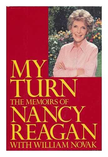 REAGAN, NANCY (1923-). NOVAK, WILLIAM - My Turn : the Memoirs of Nancy Reagan