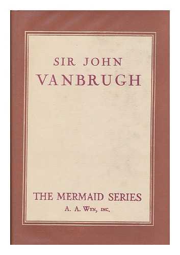 VANBRUGH, JOHN, SIR (1664-1726). A. E. H. SWAIN - Sir John Vanbrugh. Edited, with an Introduction and Notes by A. E. H. Swain